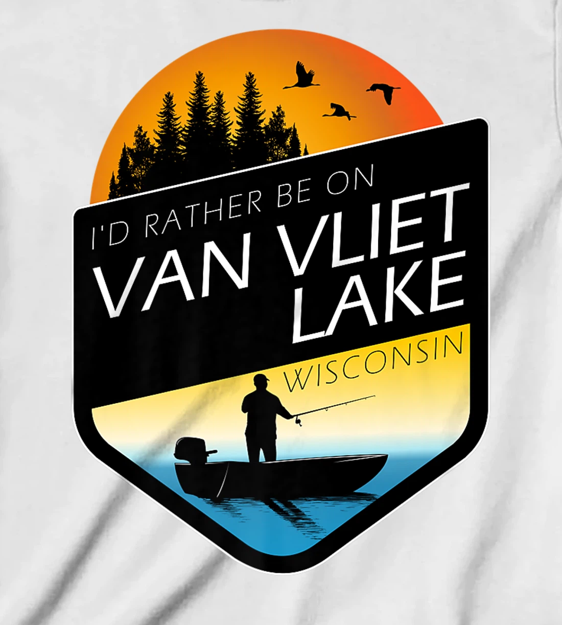 I'd Rather Be On Van Vliet Lake Wisconsin Fishing T-Shirt, Kid T-Shirt and Women T-Shirt