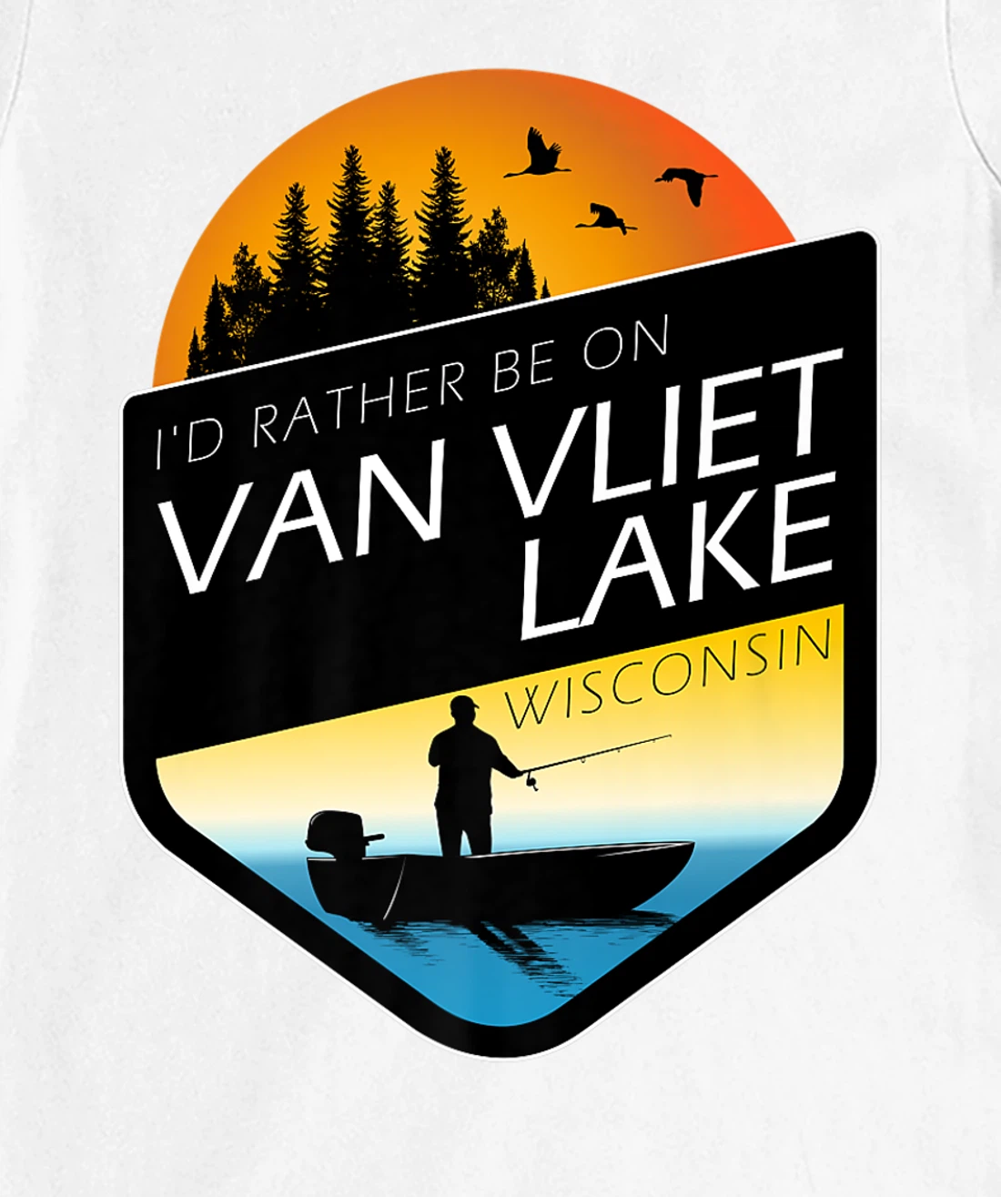 I'd Rather Be On Van Vliet Lake Wisconsin Fishing T-Shirt, Kid T-Shirt and Women T-Shirt