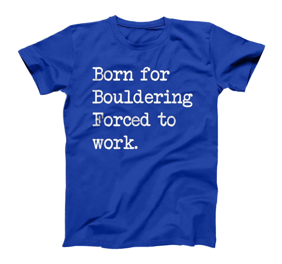 Born For Bouldering Bouldering Sarcastic Minimalist T-Shirt, Kid T-Shirt and Women T-Shirt