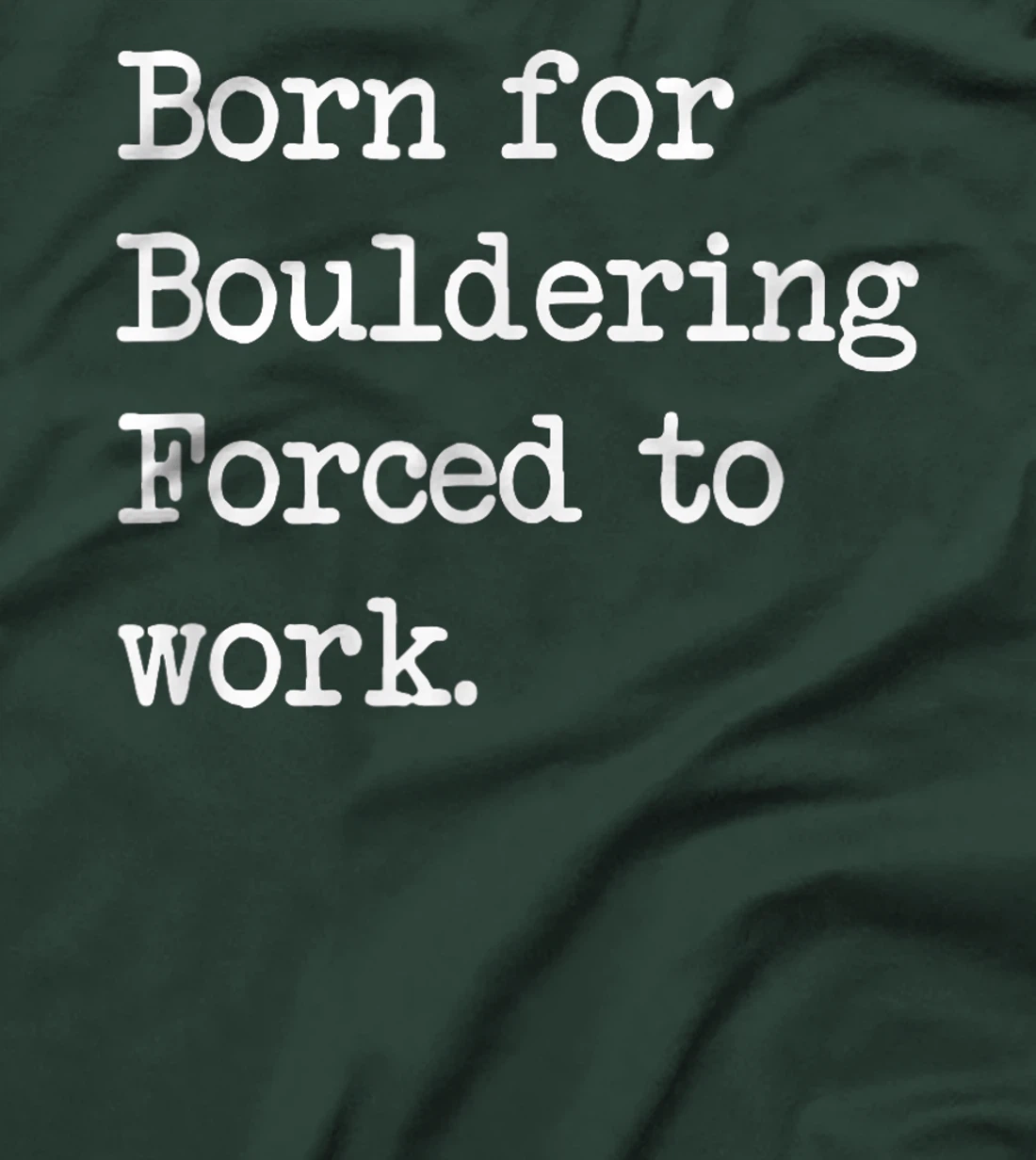 Born For Bouldering Bouldering Sarcastic Minimalist T-Shirt, Kid T-Shirt and Women T-Shirt