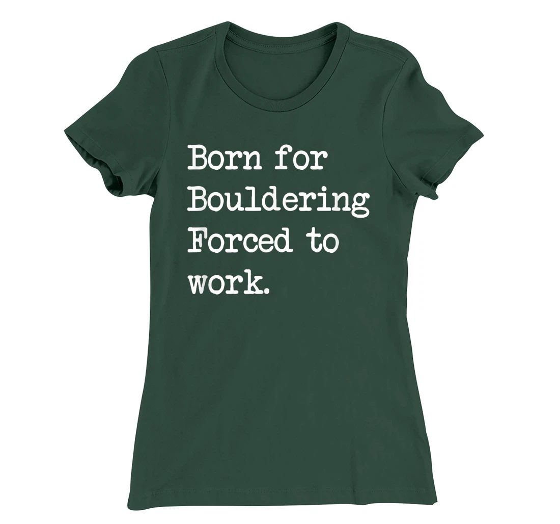 Born For Bouldering Bouldering Sarcastic Minimalist T-Shirt, Kid T-Shirt and Women T-Shirt