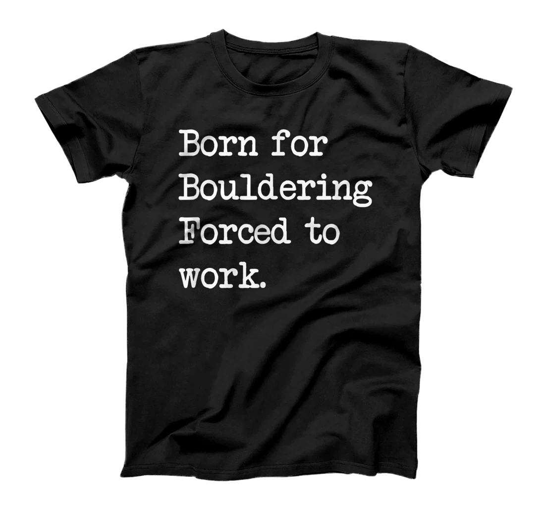 Born For Bouldering Bouldering Sarcastic Minimalist T-Shirt, Kid T-Shirt and Women T-Shirt