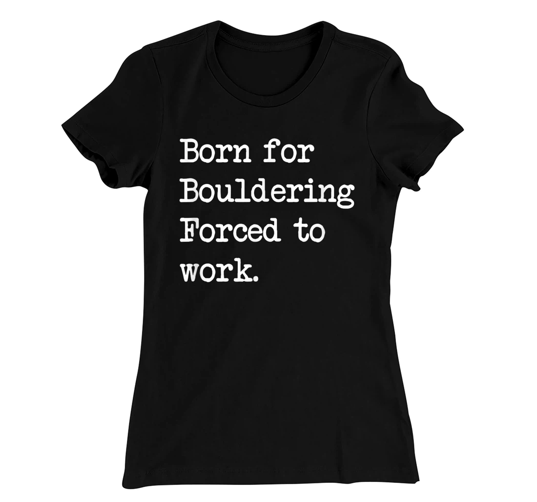 Born For Bouldering Bouldering Sarcastic Minimalist T-Shirt, Kid T-Shirt and Women T-Shirt