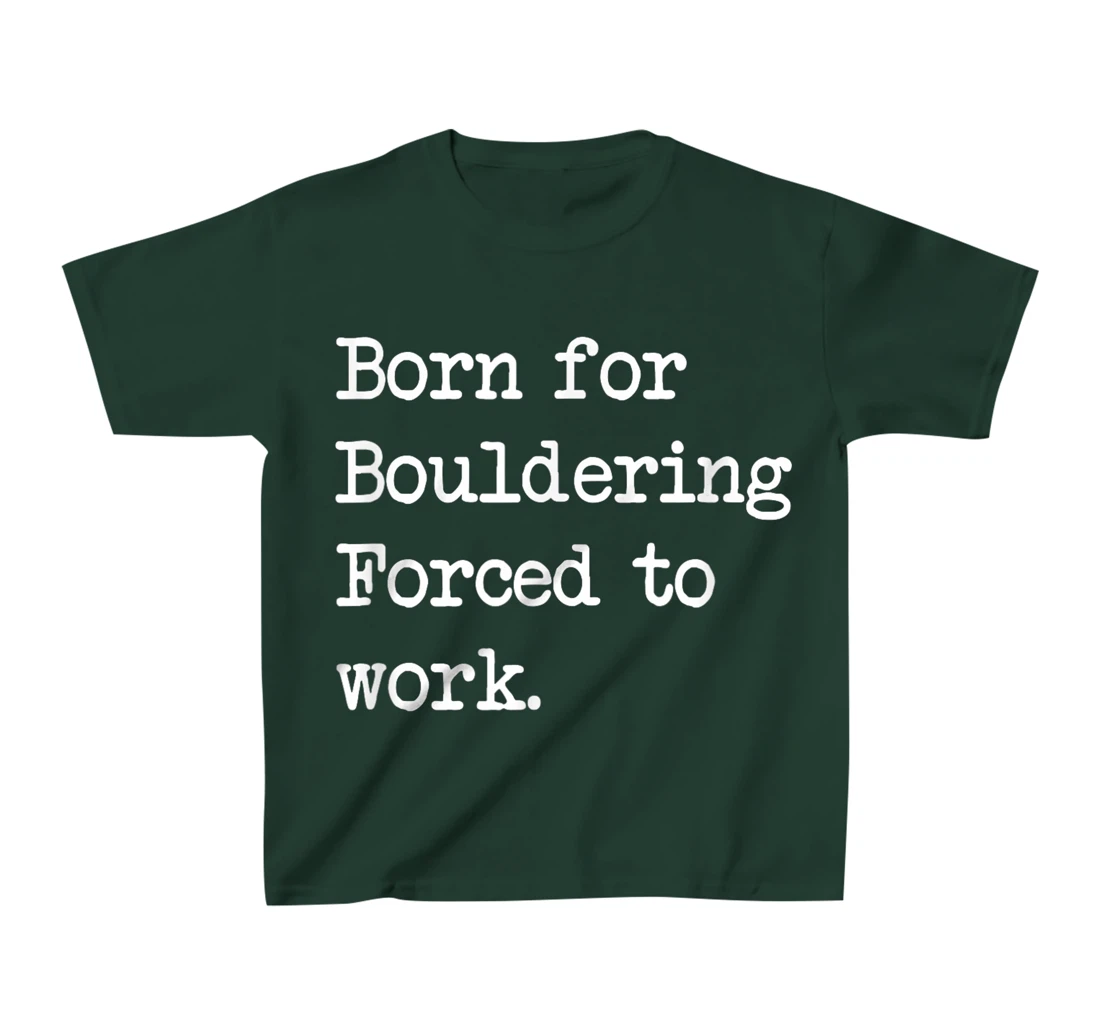 Born For Bouldering Bouldering Sarcastic Minimalist T-Shirt, Kid T-Shirt and Women T-Shirt