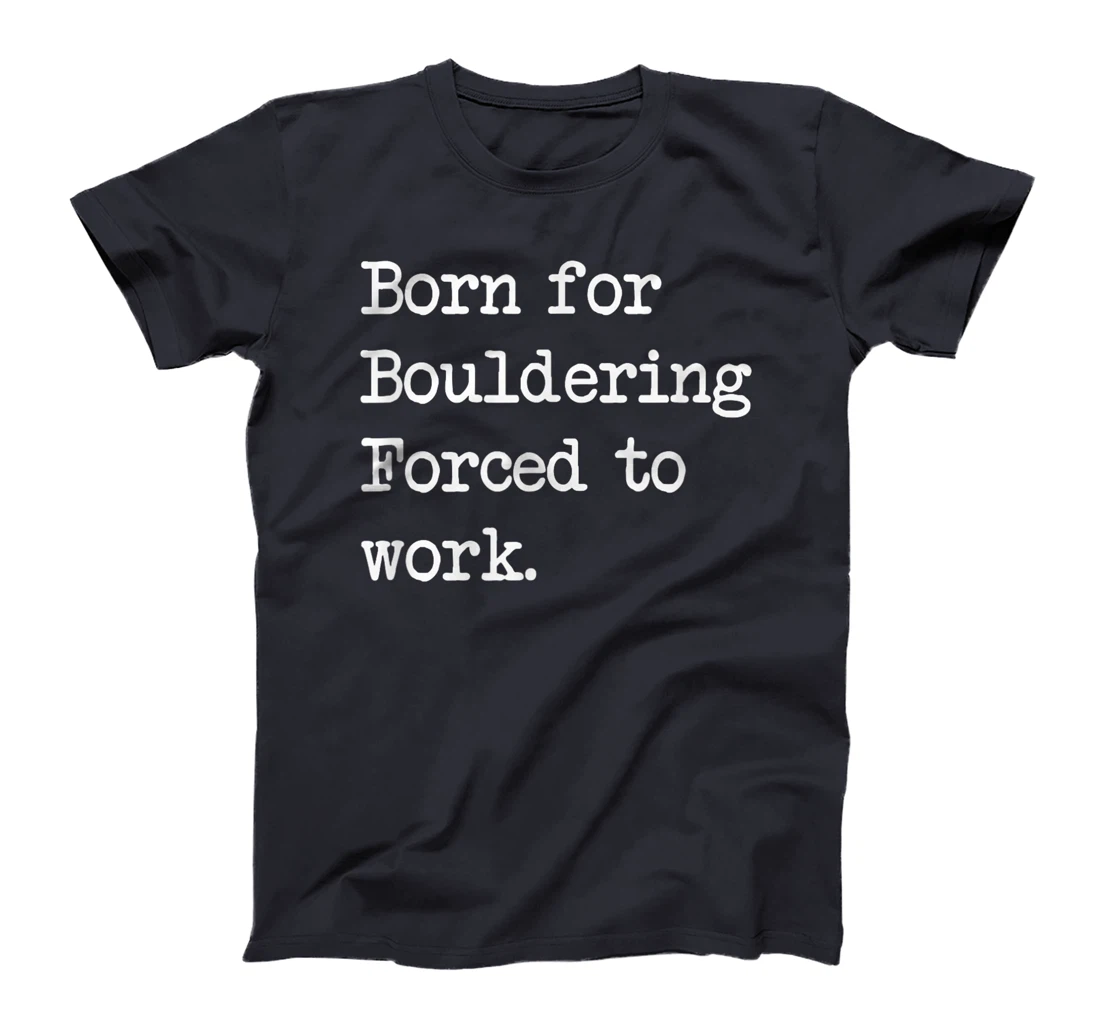 Born For Bouldering Bouldering Sarcastic Minimalist T-Shirt, Kid T-Shirt and Women T-Shirt