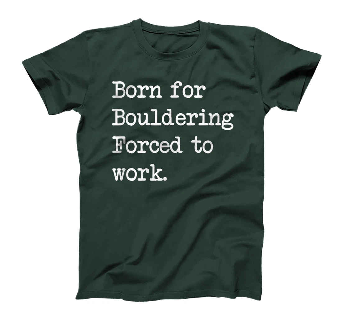 Born For Bouldering Bouldering Sarcastic Minimalist T-Shirt, Kid T-Shirt and Women T-Shirt