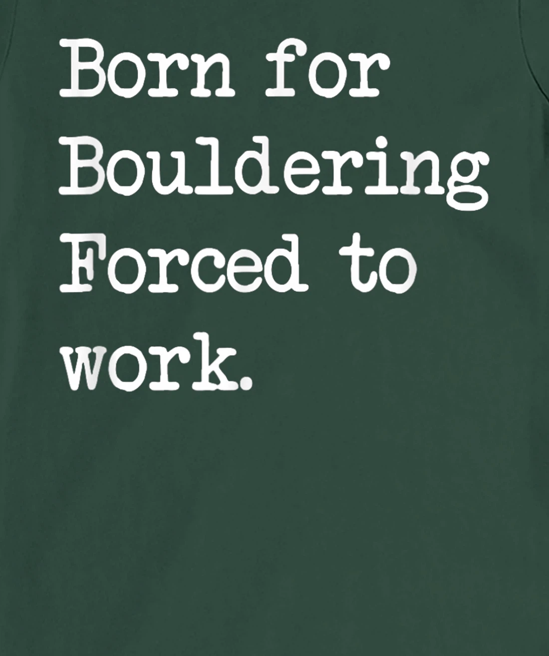 Born For Bouldering Bouldering Sarcastic Minimalist T-Shirt, Kid T-Shirt and Women T-Shirt