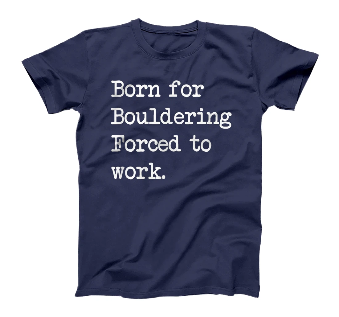 Born For Bouldering Bouldering Sarcastic Minimalist T-Shirt, Kid T-Shirt and Women T-Shirt