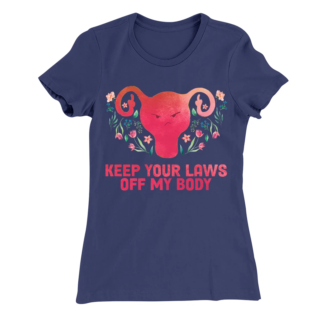 Pro-Choice Feminist Abortion Keep Your Laws Off My Body T-Shirt, Women T-Shirt