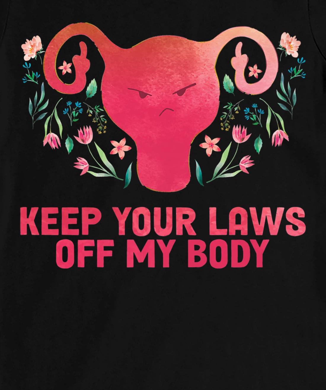 Pro-Choice Feminist Abortion Keep Your Laws Off My Body T-Shirt, Women T-Shirt