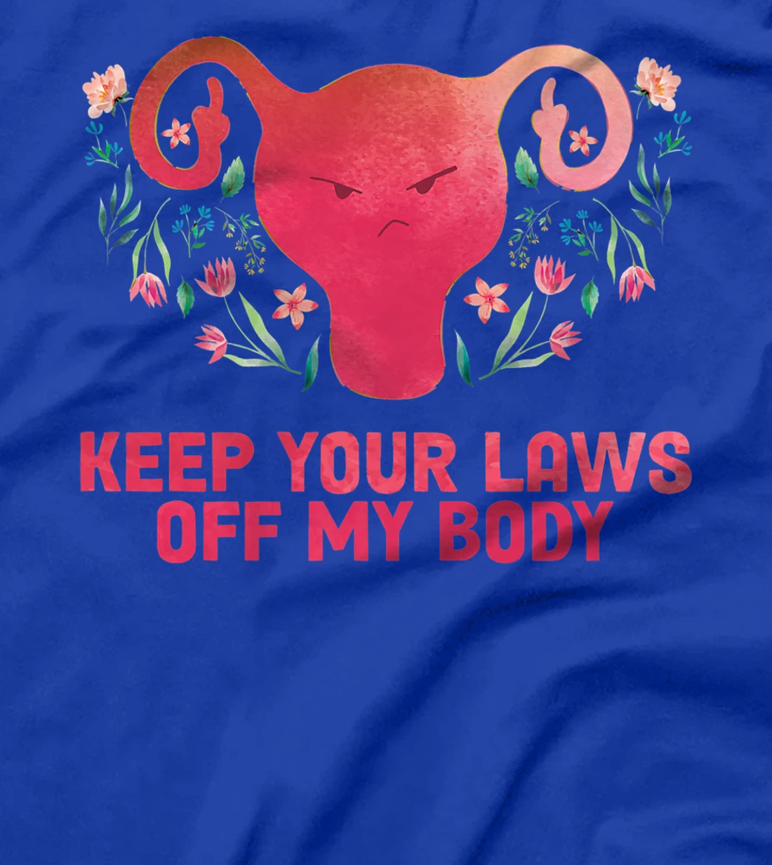 Pro-Choice Feminist Abortion Keep Your Laws Off My Body T-Shirt, Women T-Shirt