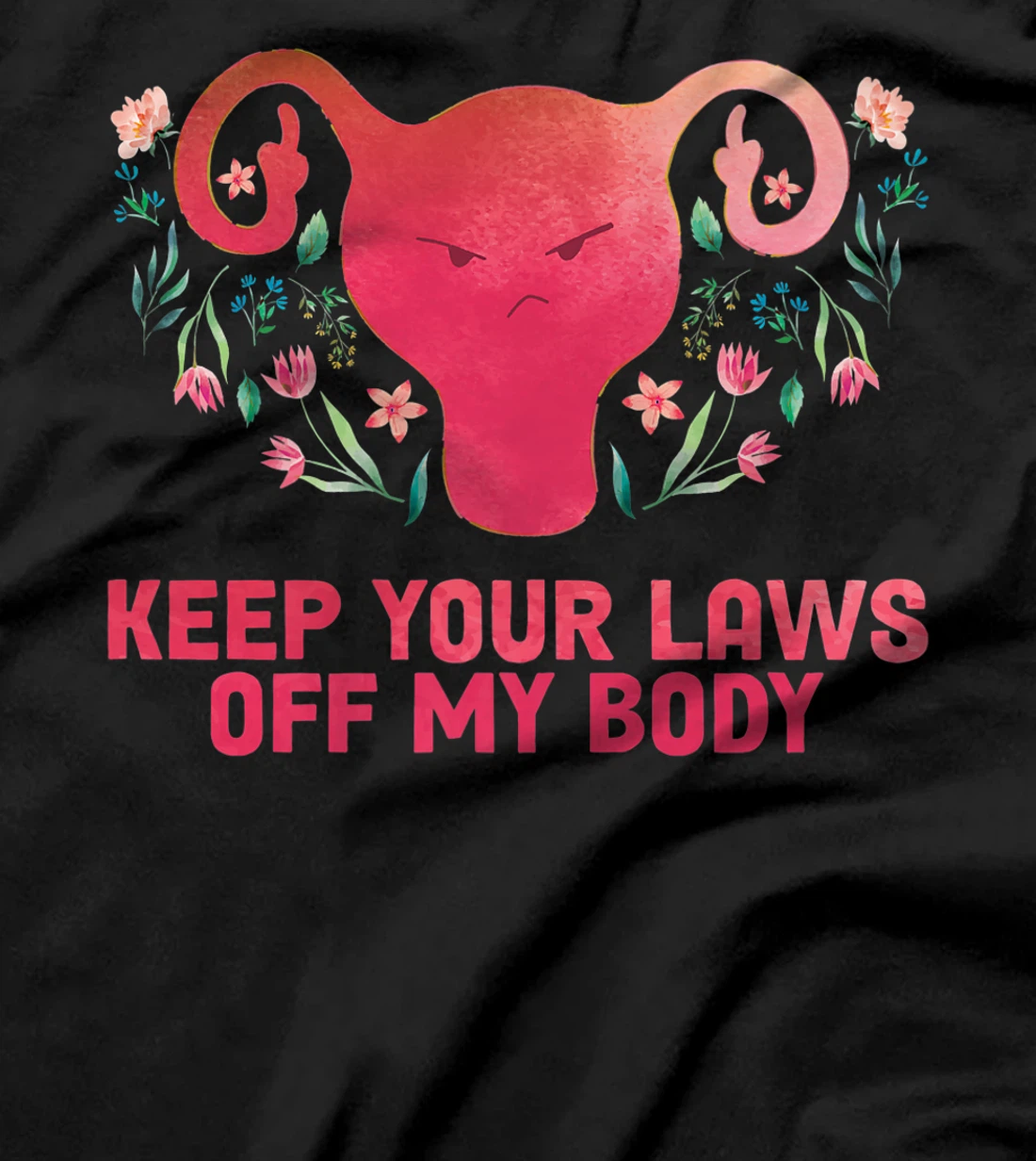 Pro-Choice Feminist Abortion Keep Your Laws Off My Body T-Shirt, Women T-Shirt