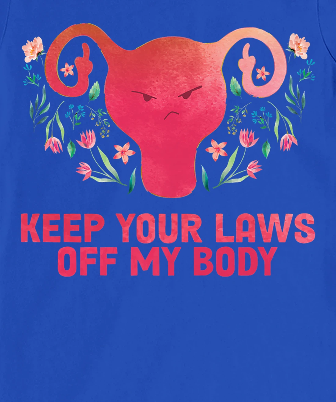 Pro-Choice Feminist Abortion Keep Your Laws Off My Body T-Shirt, Women T-Shirt