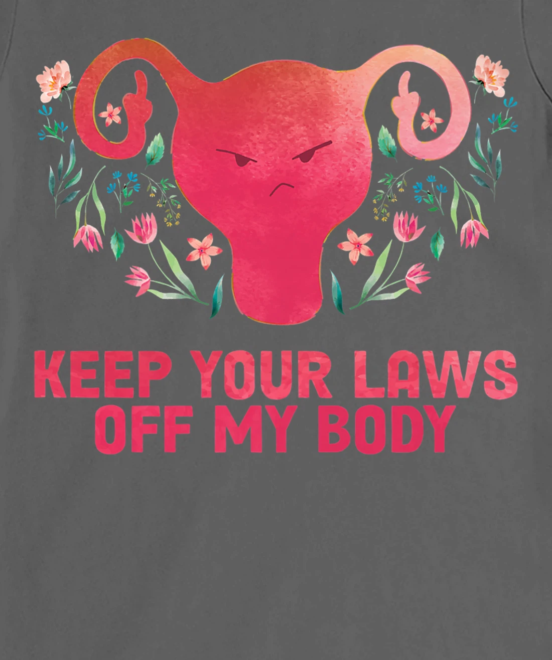 Pro-Choice Feminist Abortion Keep Your Laws Off My Body T-Shirt, Women T-Shirt