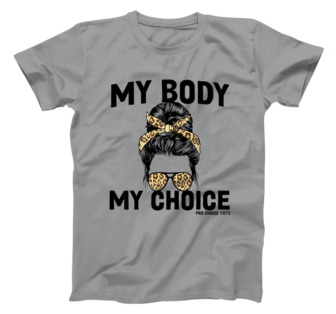 My Body My Choice Pro Choice Feminist T-Shirt, Women T-Shirt