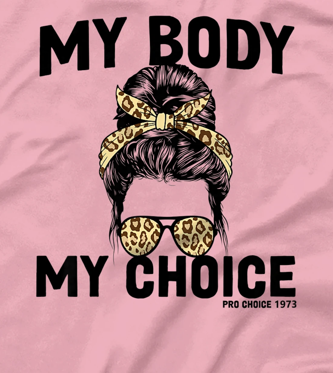 My Body My Choice Pro Choice Feminist T-Shirt, Women T-Shirt