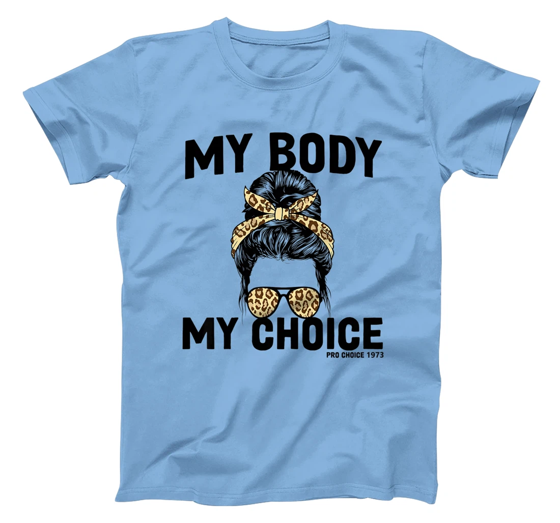 My Body My Choice Pro Choice Feminist T-Shirt, Women T-Shirt