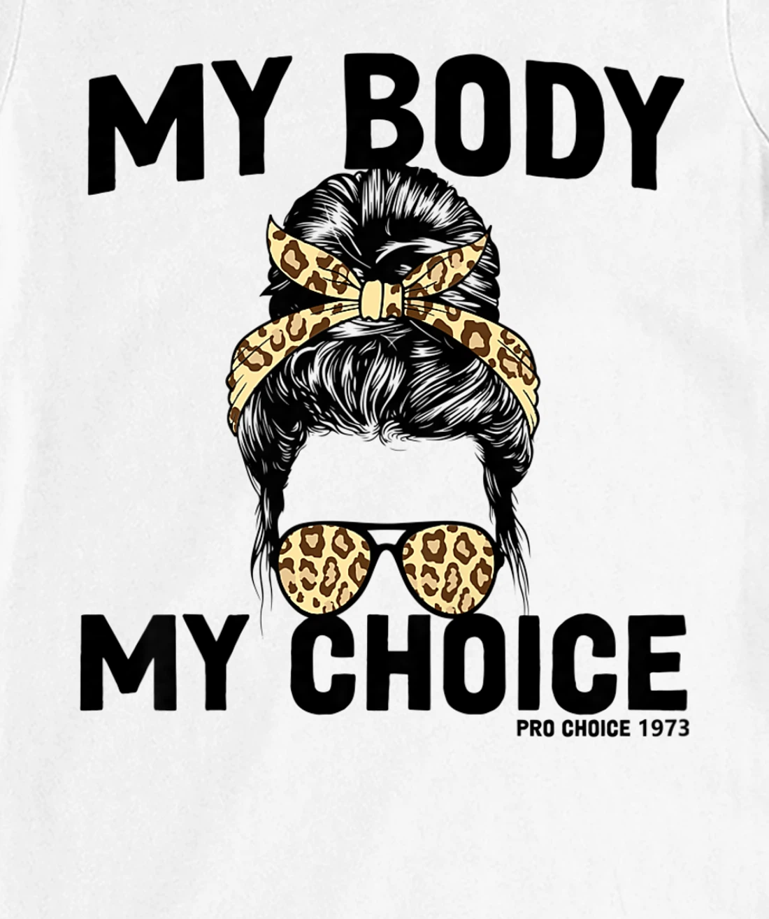 My Body My Choice Pro Choice Feminist T-Shirt, Women T-Shirt