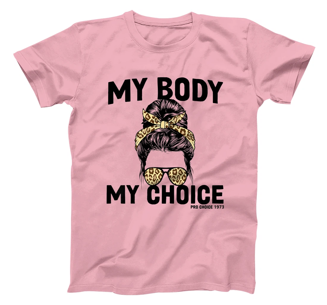 My Body My Choice Pro Choice Feminist T-Shirt, Women T-Shirt