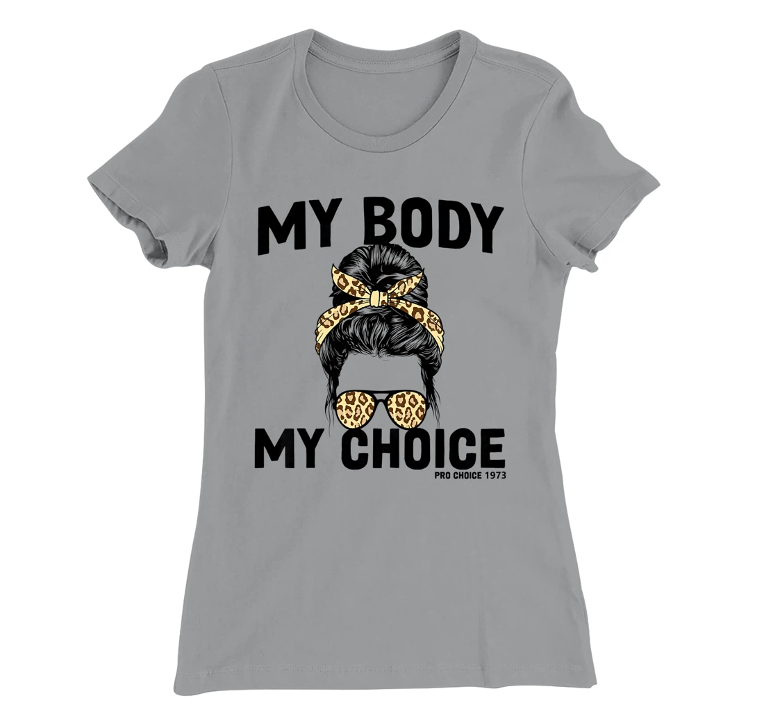 My Body My Choice Pro Choice Feminist T-Shirt, Women T-Shirt