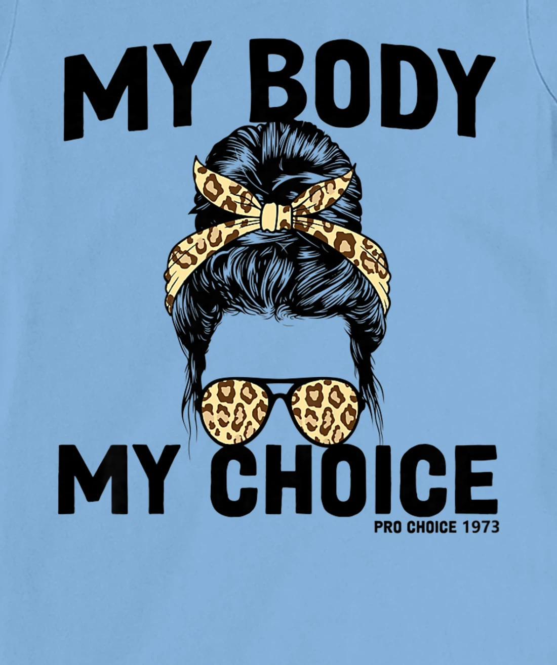 My Body My Choice Pro Choice Feminist T-Shirt, Women T-Shirt