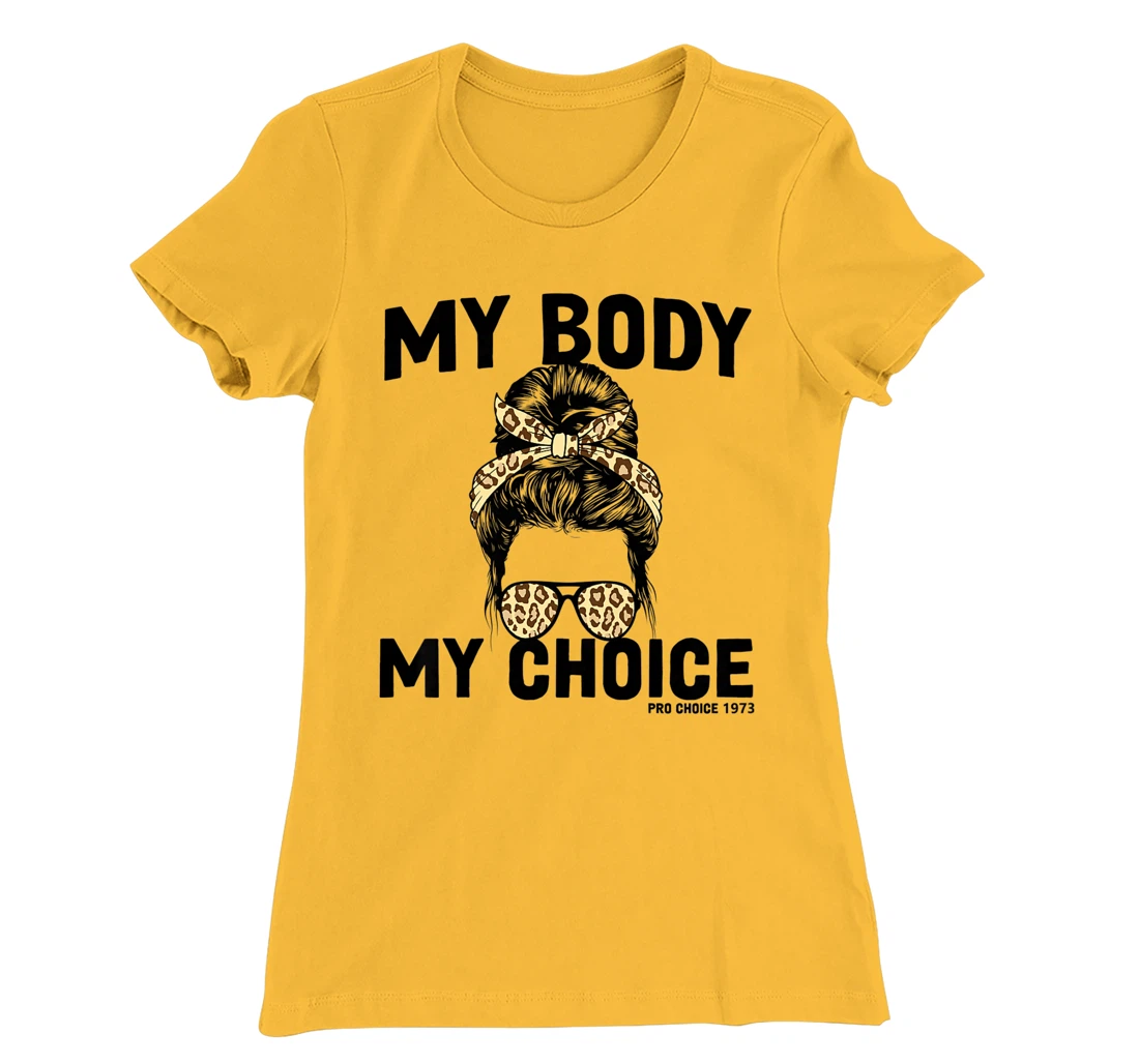 My Body My Choice Pro Choice Feminist T-Shirt, Women T-Shirt