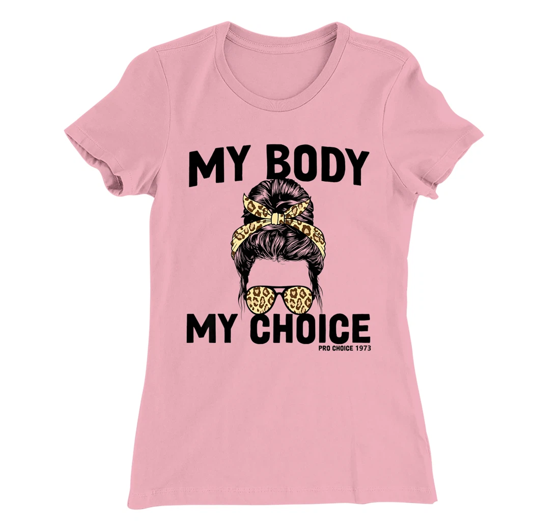 My Body My Choice Pro Choice Feminist T-Shirt, Women T-Shirt
