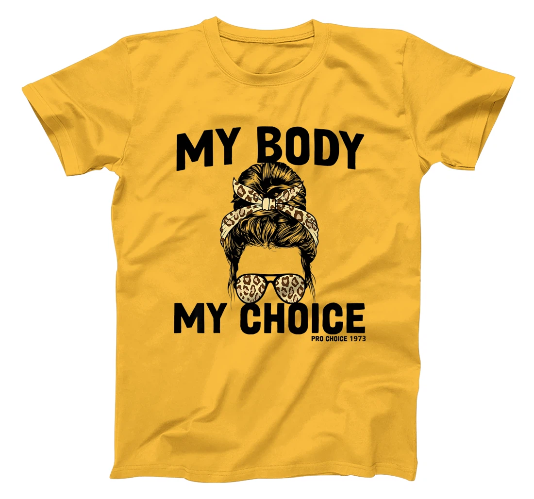 My Body My Choice Pro Choice Feminist T-Shirt, Women T-Shirt