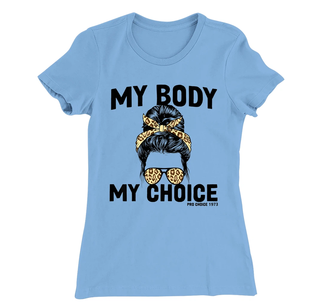 My Body My Choice Pro Choice Feminist T-Shirt, Women T-Shirt