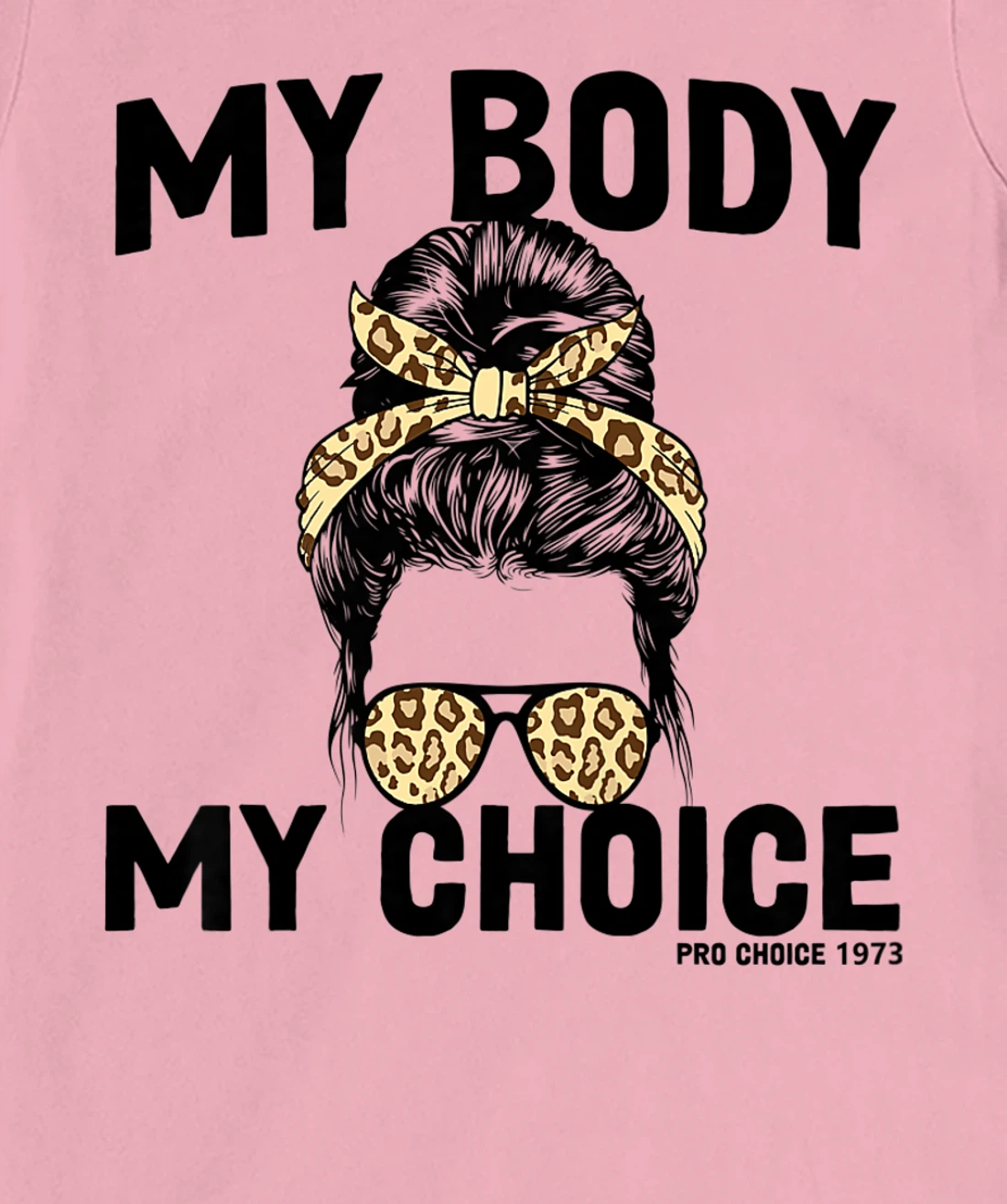My Body My Choice Pro Choice Feminist T-Shirt, Women T-Shirt