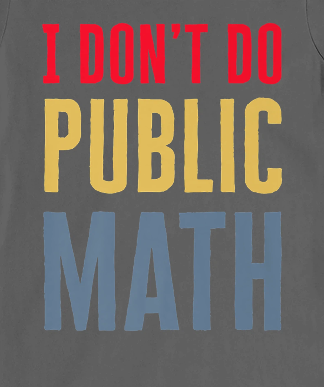 I Don't Do Public Math Vintage Sarcastic Funny T-Shirt, Women T-Shirt