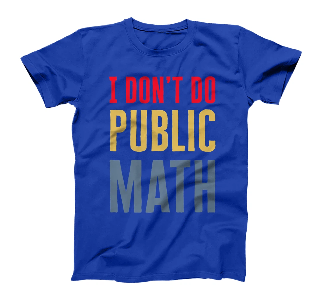 I Don't Do Public Math Vintage Sarcastic Funny T-Shirt, Women T-Shirt