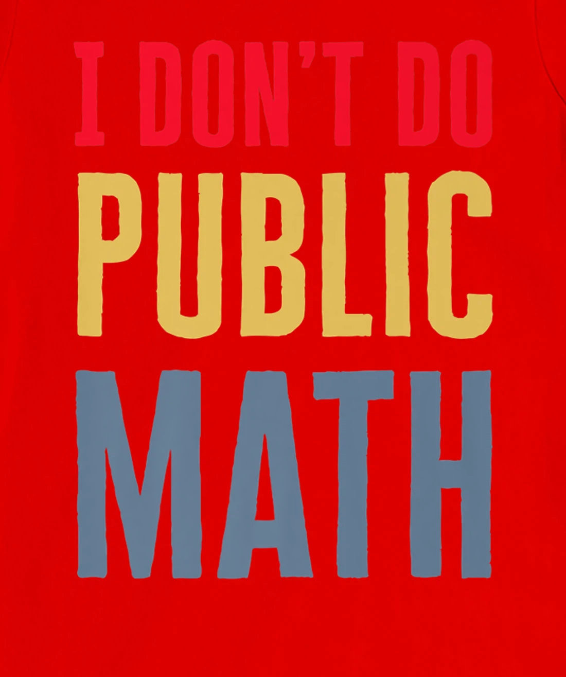 I Don't Do Public Math Vintage Sarcastic Funny T-Shirt, Women T-Shirt