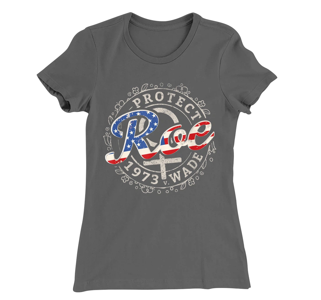 Protect Roe v. Wade 1973 Women's Rights Pro Choice Protest T-Shirt, Women T-Shirt