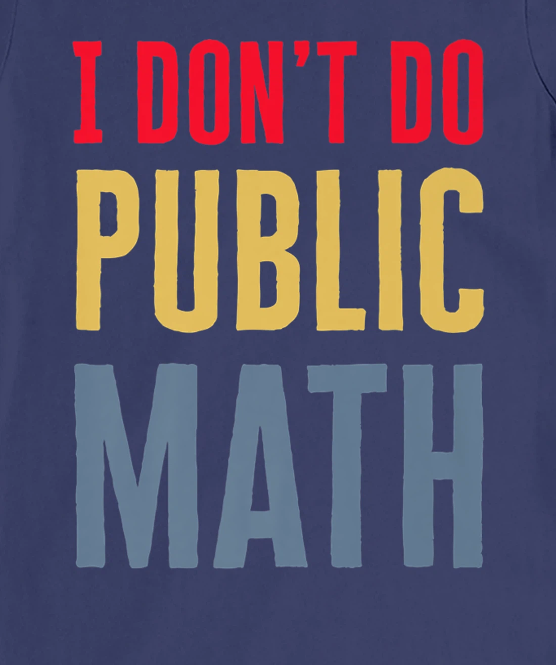 I Don't Do Public Math Vintage Sarcastic Funny T-Shirt, Women T-Shirt