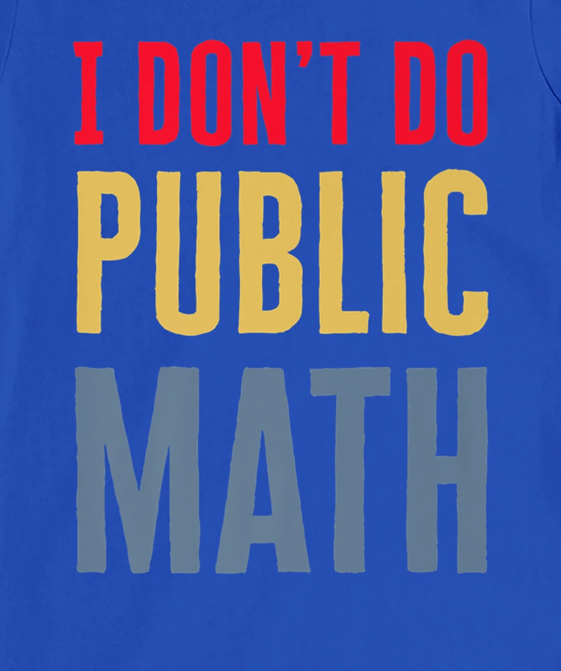 I Don't Do Public Math Vintage Sarcastic Funny T-Shirt, Women T-Shirt
