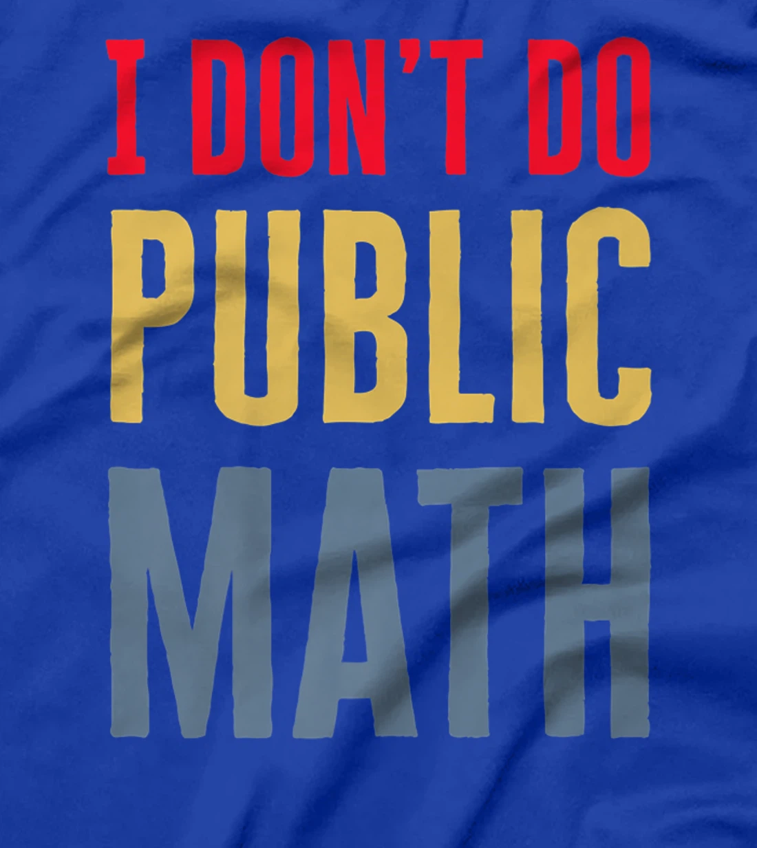I Don't Do Public Math Vintage Sarcastic Funny T-Shirt, Women T-Shirt