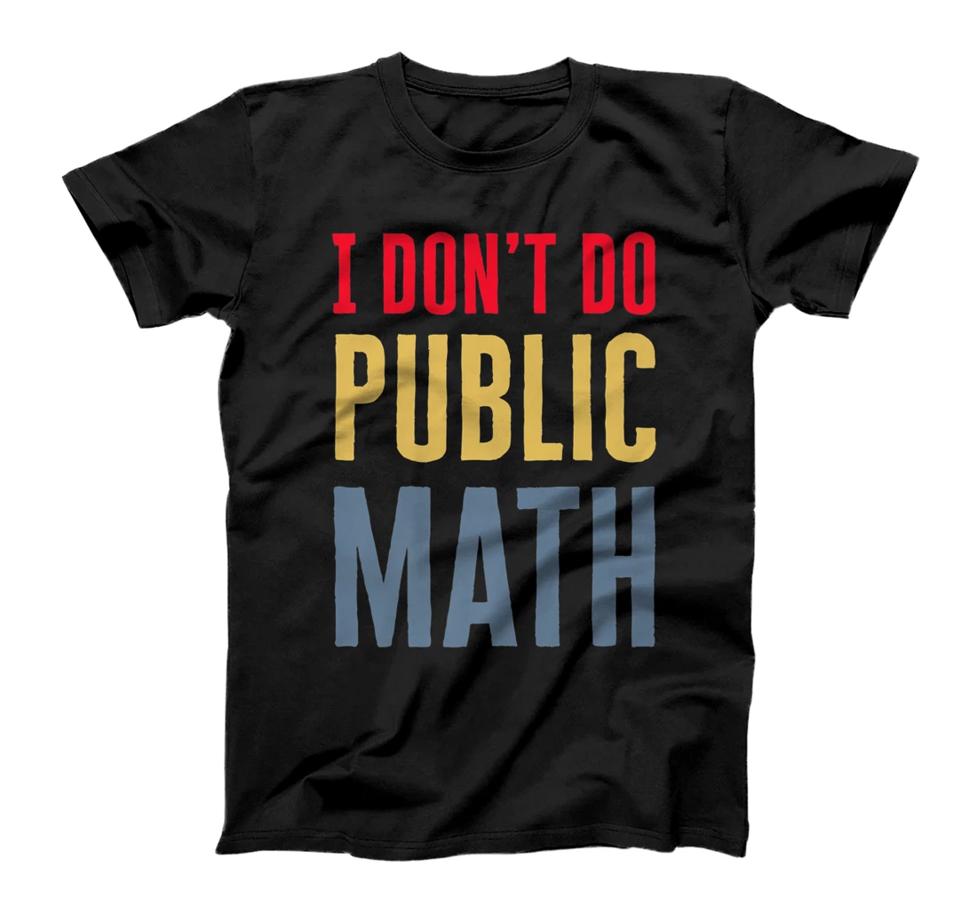 I Don't Do Public Math Vintage Sarcastic Funny T-Shirt, Women T-Shirt