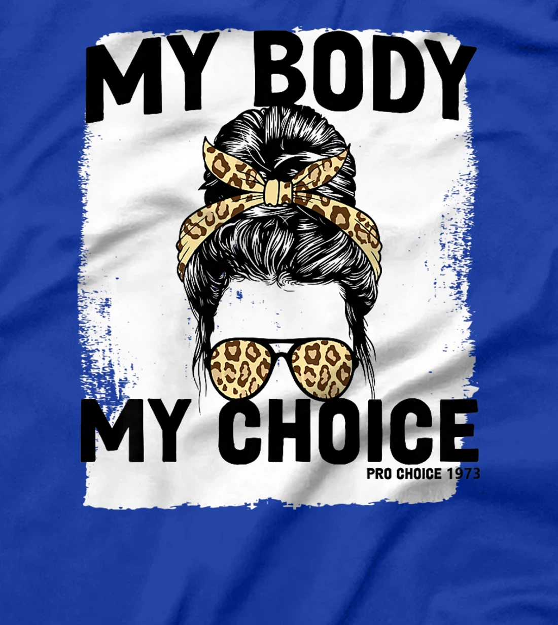My Body My Choice Pro Choice Feminist Women's Rights T-Shirt, Women T-Shirt