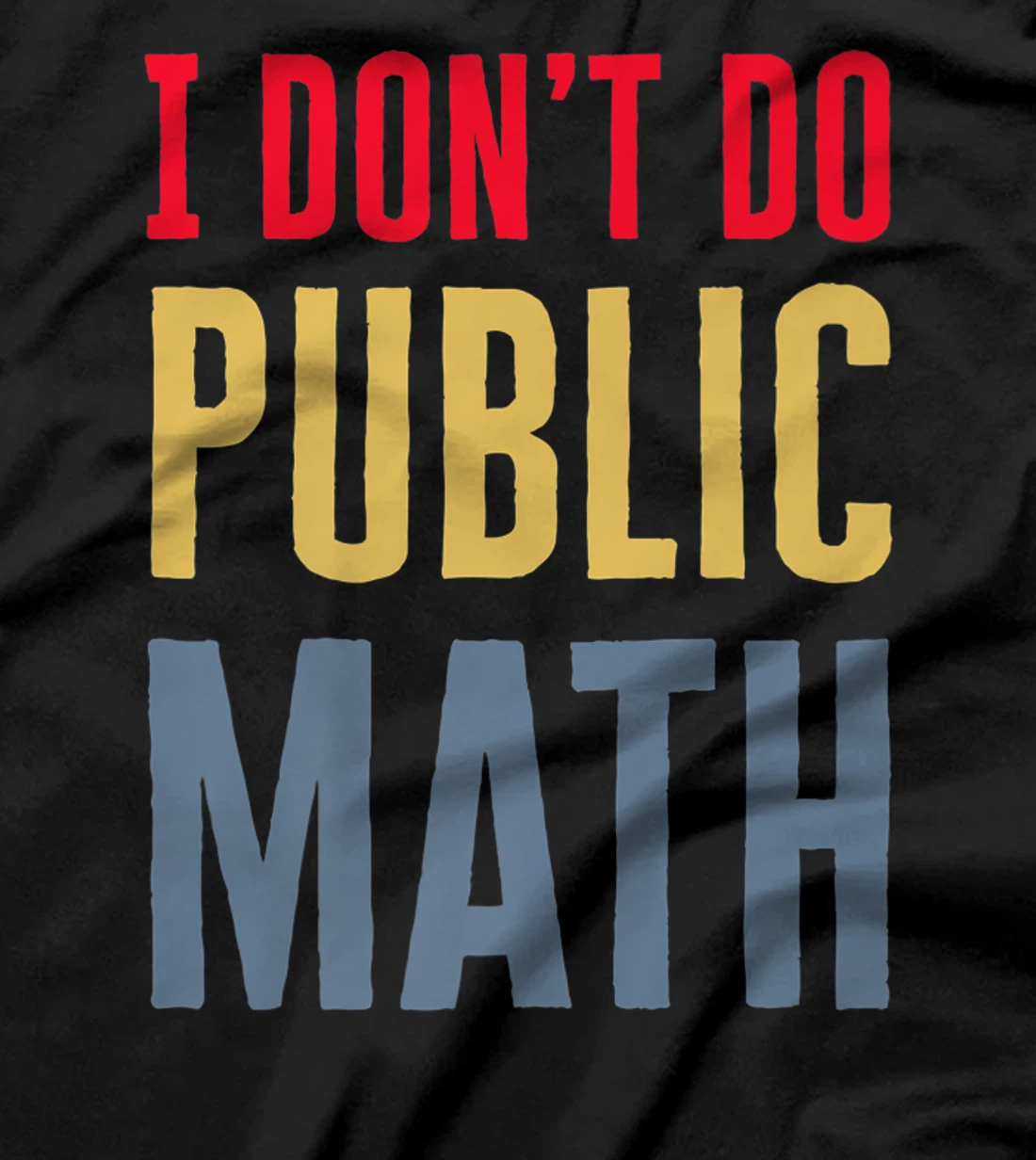I Don't Do Public Math Vintage Sarcastic Funny T-Shirt, Women T-Shirt