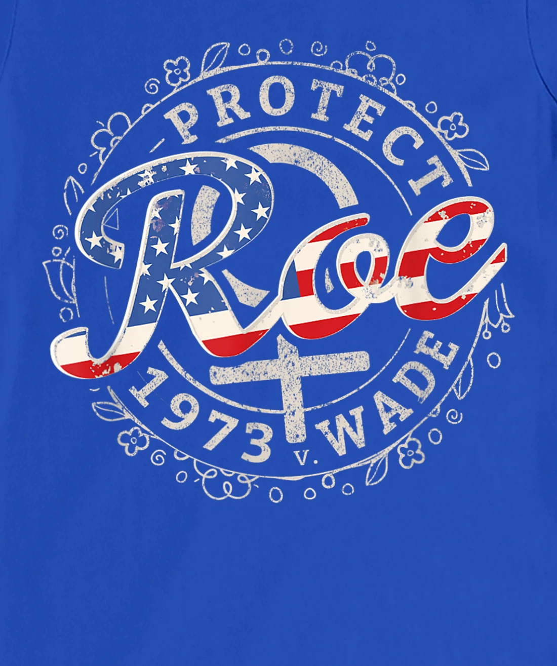 Protect Roe v. Wade 1973 Women's Rights Pro Choice Protest T-Shirt, Women T-Shirt