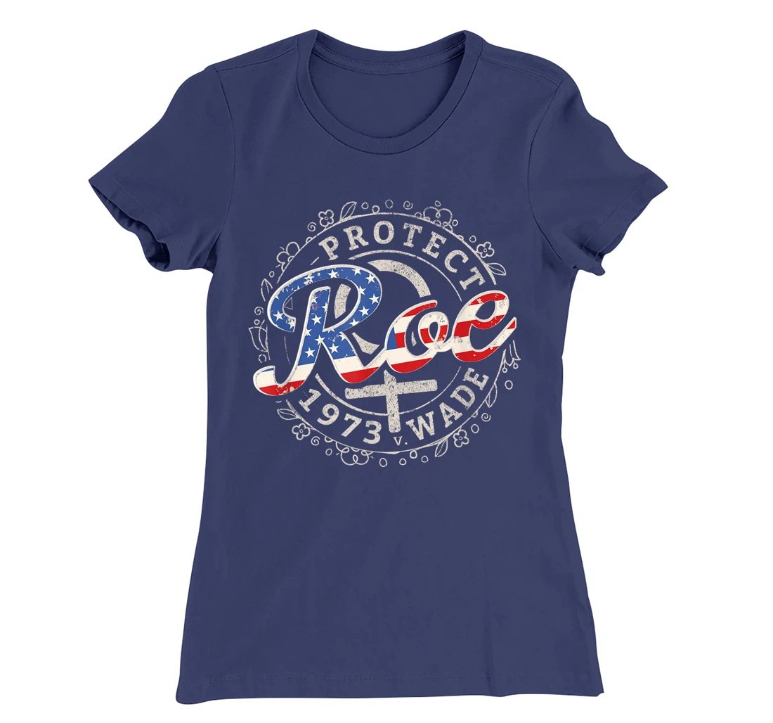 Protect Roe v. Wade 1973 Women's Rights Pro Choice Protest T-Shirt, Women T-Shirt