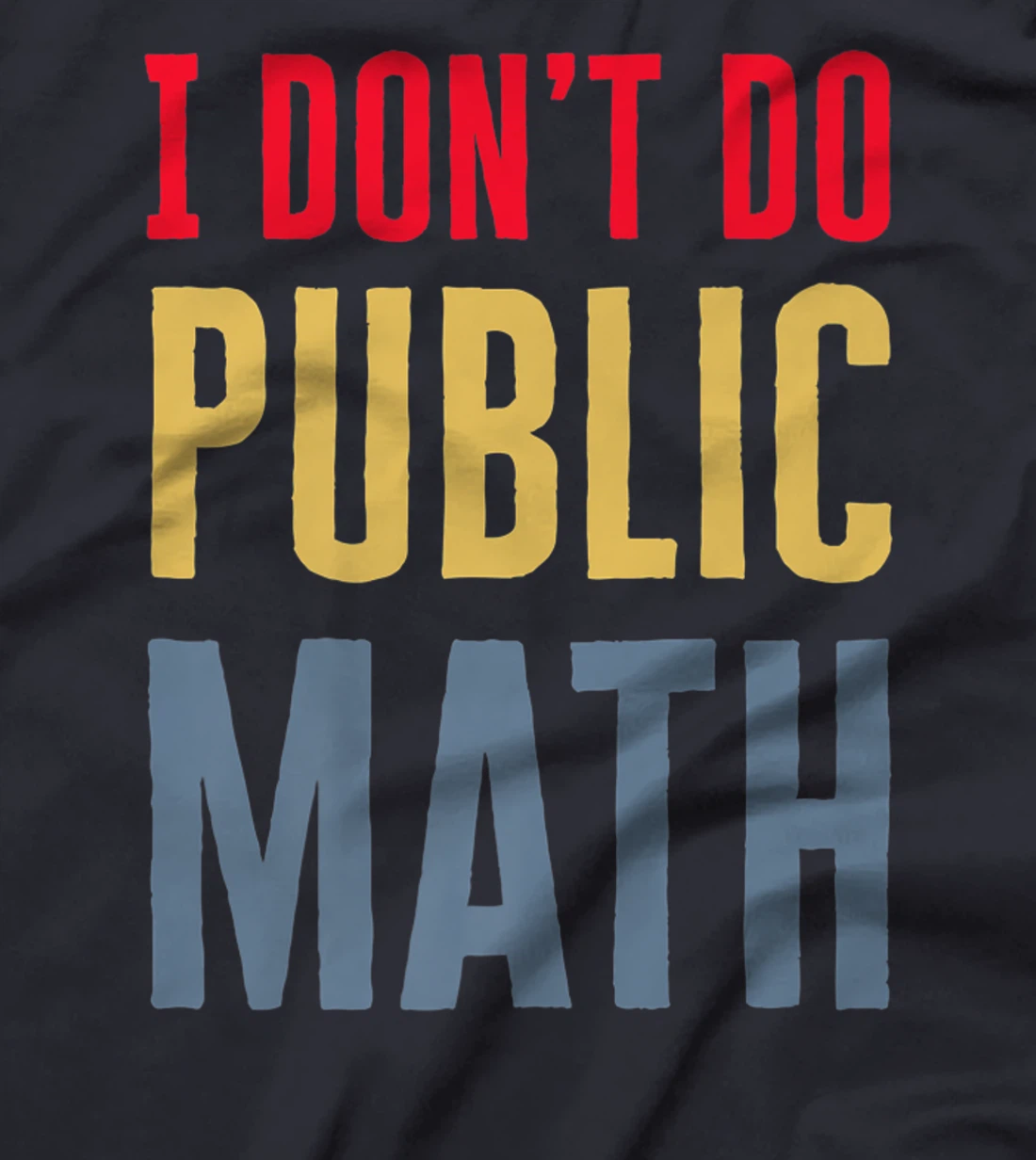 I Don't Do Public Math Vintage Sarcastic Funny T-Shirt, Women T-Shirt