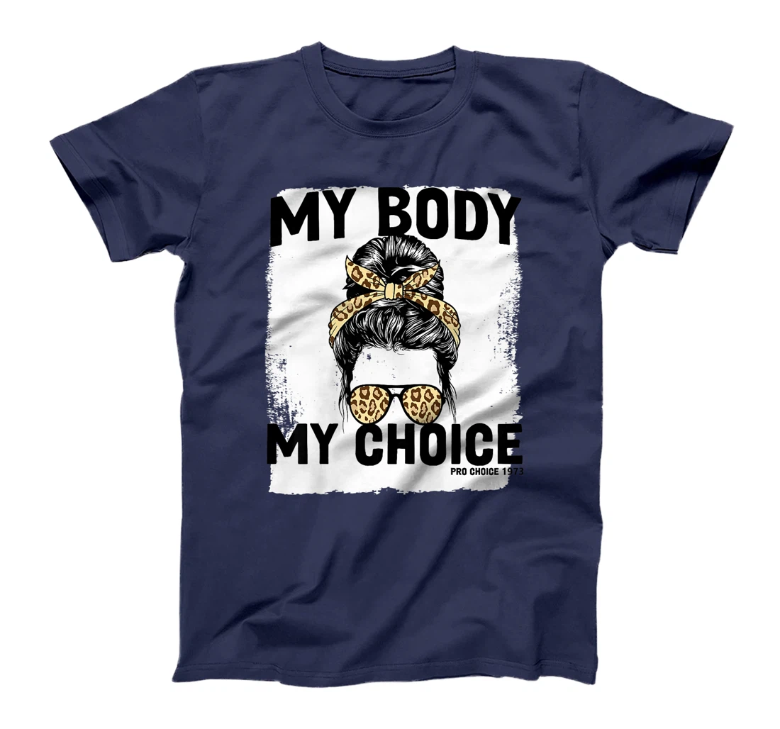 My Body My Choice Pro Choice Feminist Women's Rights T-Shirt, Women T-Shirt