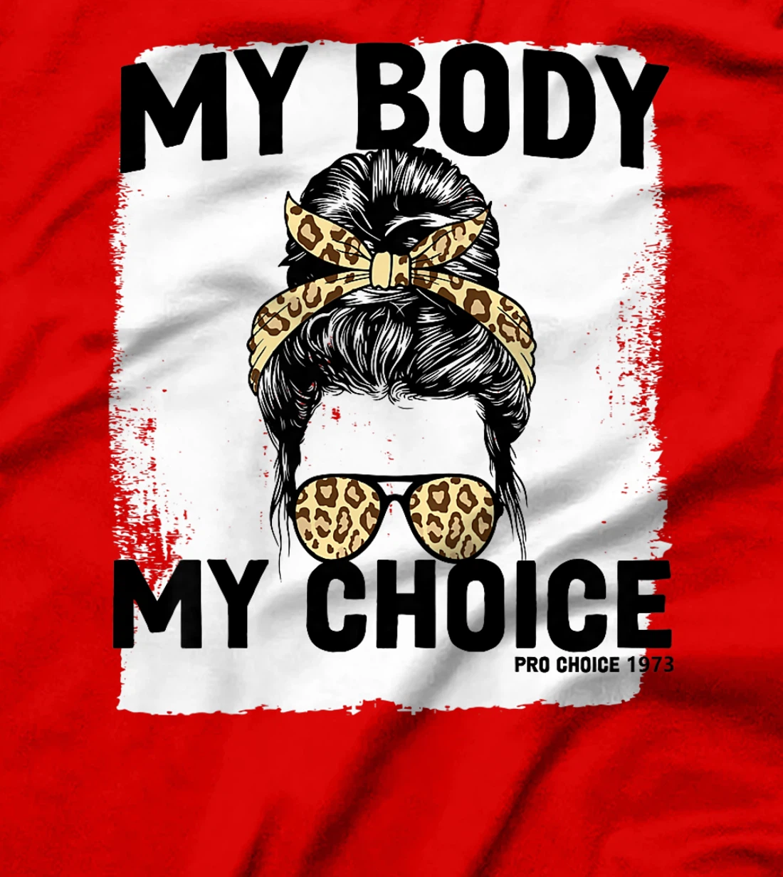 My Body My Choice Pro Choice Feminist Women's Rights T-Shirt, Women T-Shirt