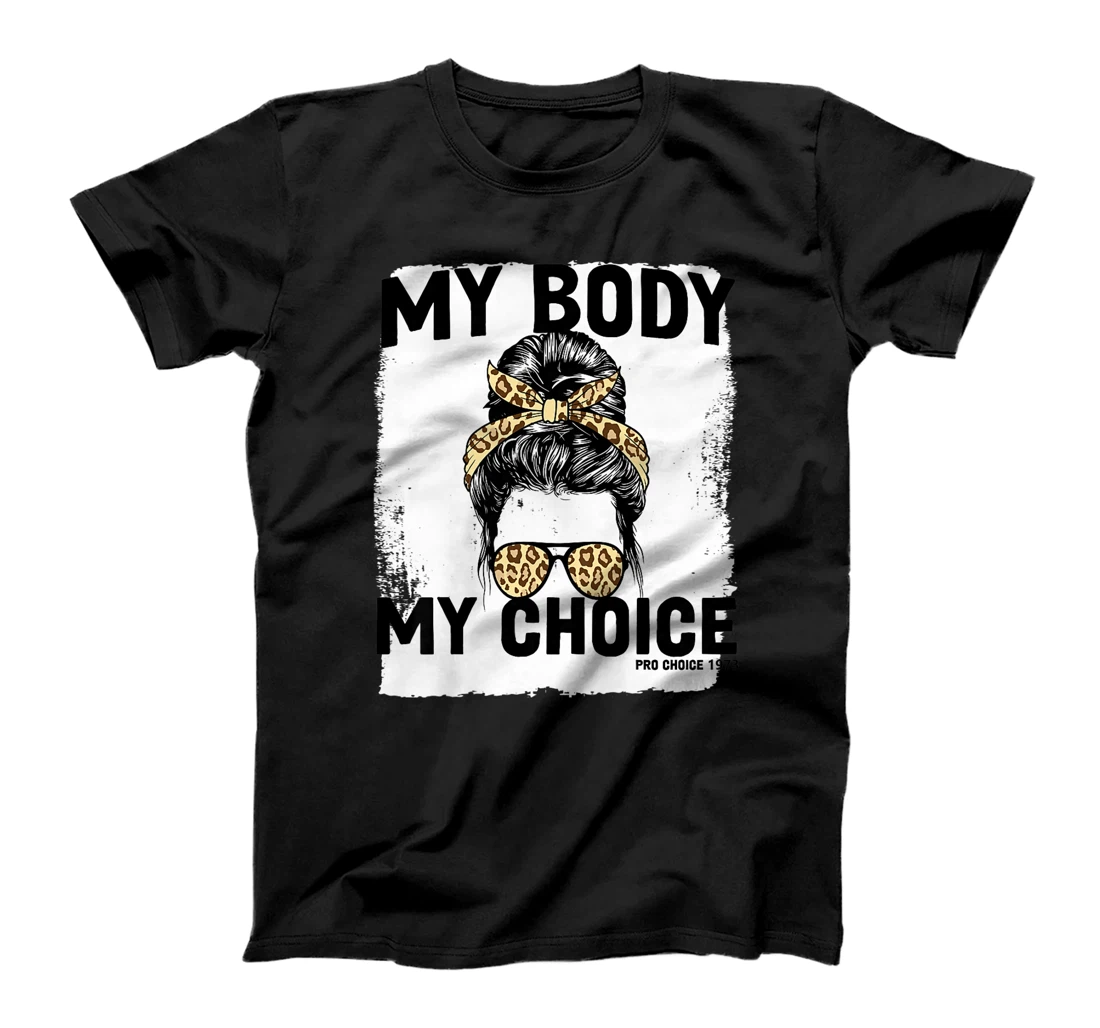 My Body My Choice Pro Choice Feminist Women's Rights T-Shirt, Women T-Shirt