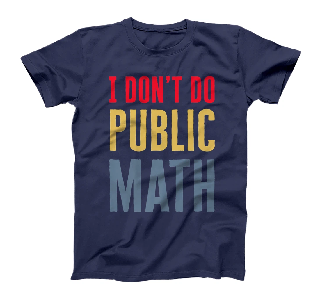 I Don't Do Public Math Vintage Sarcastic Funny T-Shirt, Women T-Shirt