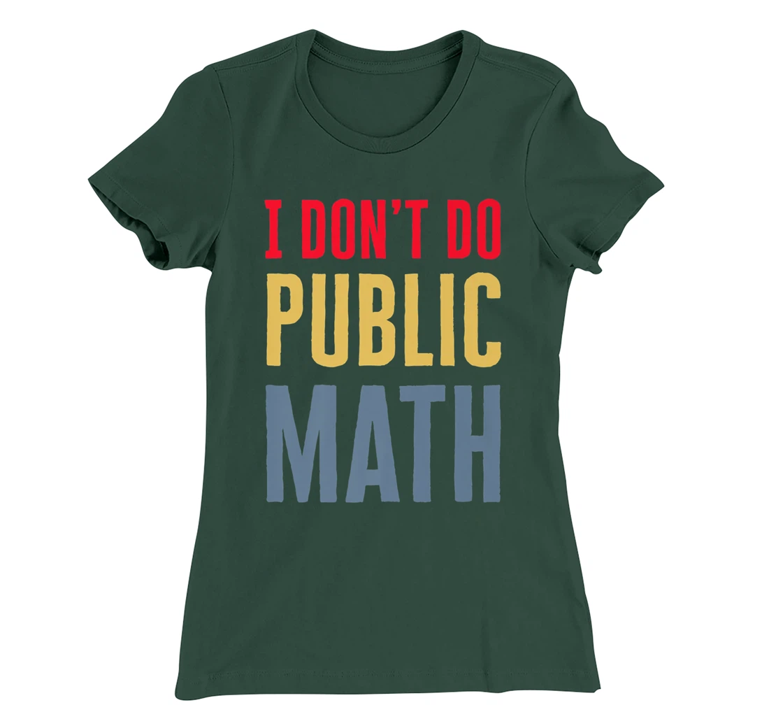 I Don't Do Public Math Vintage Sarcastic Funny T-Shirt, Women T-Shirt
