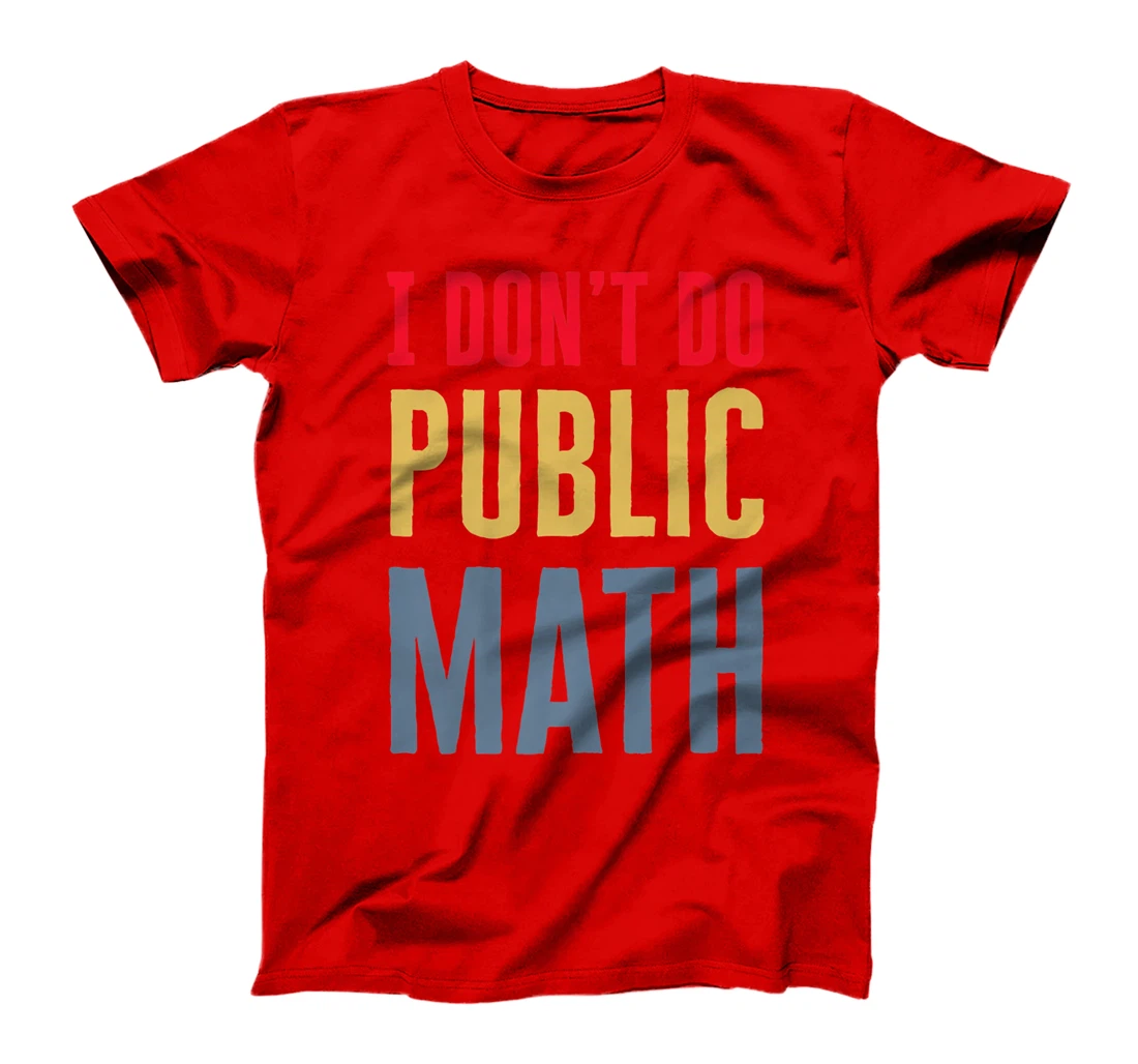 I Don't Do Public Math Vintage Sarcastic Funny T-Shirt, Women T-Shirt
