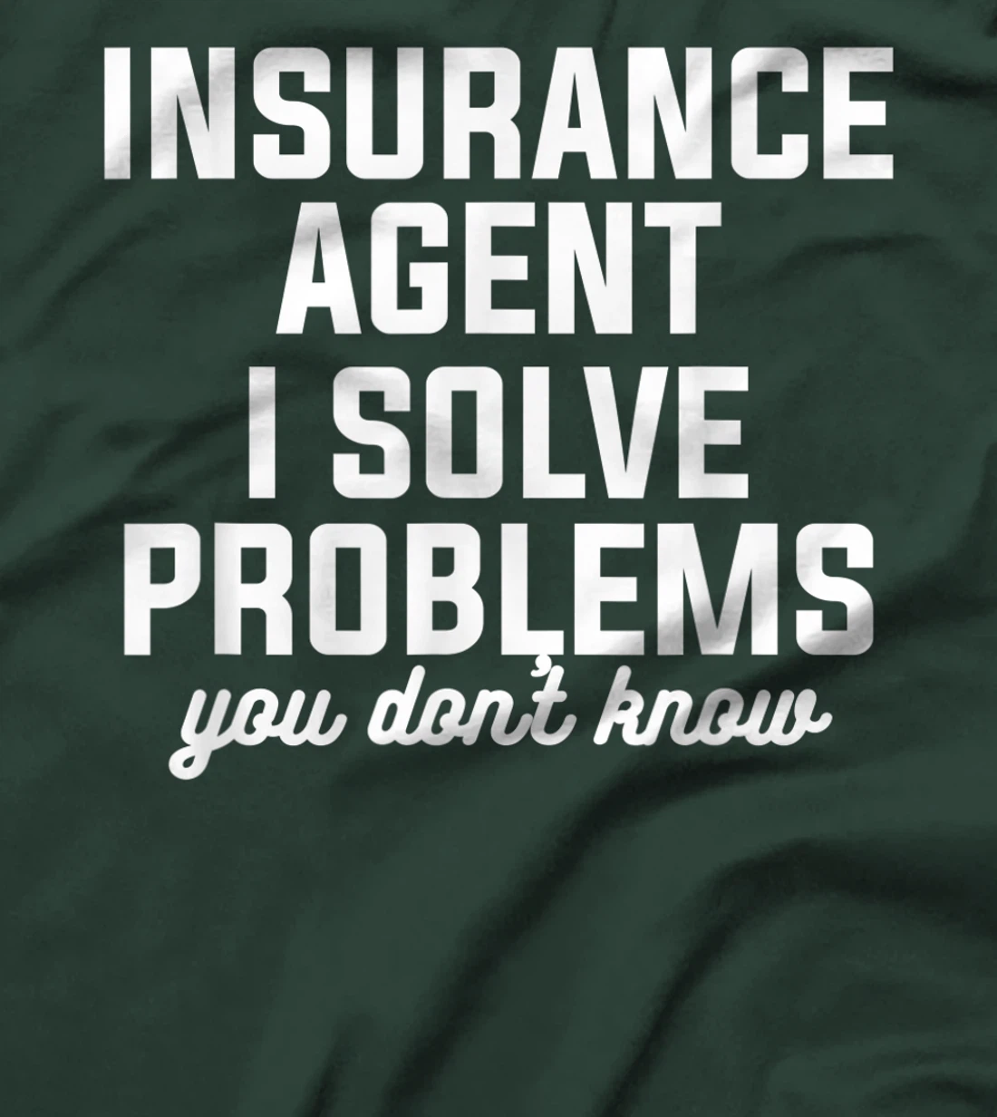 Insurance Agent I Solve Problems You Don't Know Actuary T-Shirt, Women T-Shirt